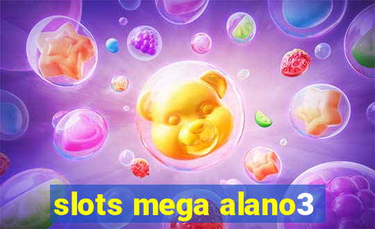 slots mega alano3